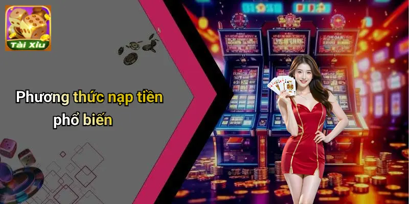 Nạp tiền tài xỉu 1 Nạp tiền tài xỉu