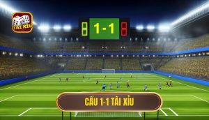 cầu 1-1 tài xỉu