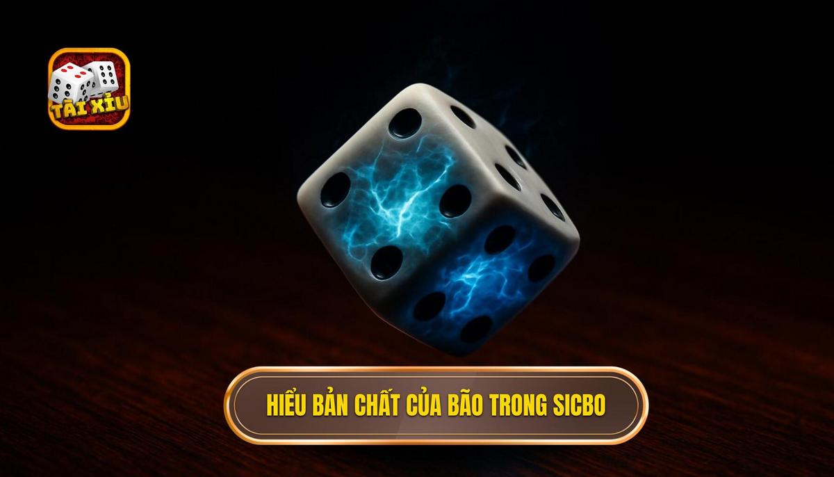 Hiểu Rõ Bản Chất Của Bão Trong Sicbo