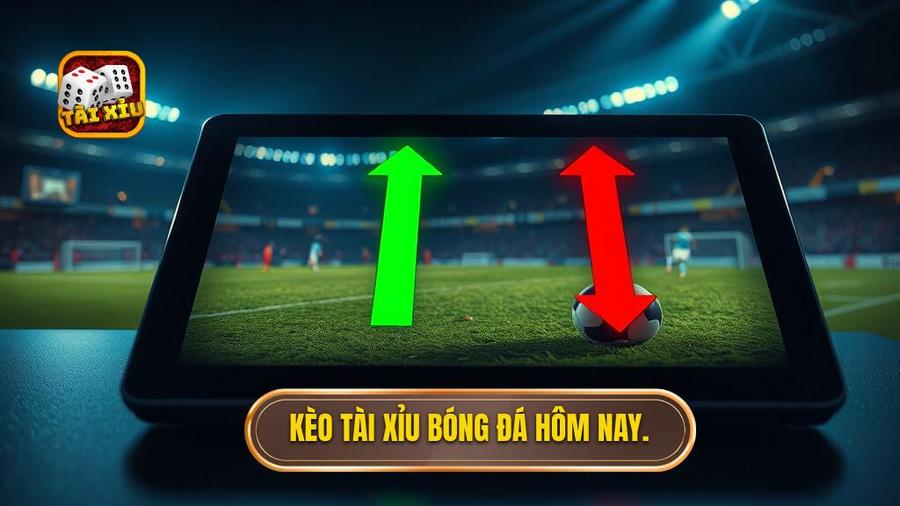 Kèo tài xỉu bóng đá hôm nay.