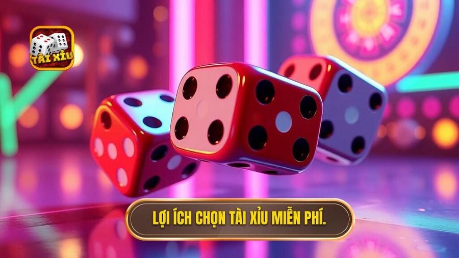 Lợi ích chọn tài xỉu miễn phí.