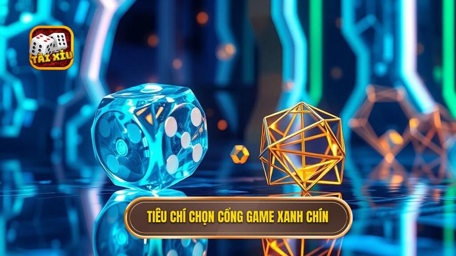 Tải Game Tài Xỉu Xanh Chín 2026: Bí Quyết Chọn Cổng Game Uy Tín Và Trải Nghiệm Đỉnh Cao 2 Tiêu chí chọn cổng game xanh chín