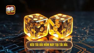kèo tài xỉu hôm nay