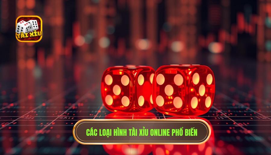 Phân tích các loại hình tài xỉu online phổ biến hiện nay