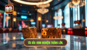 Kinh nghiệm tài xỉu hiệu quả nhất: Bí kíp từ chuyên gia TÀI XỈU